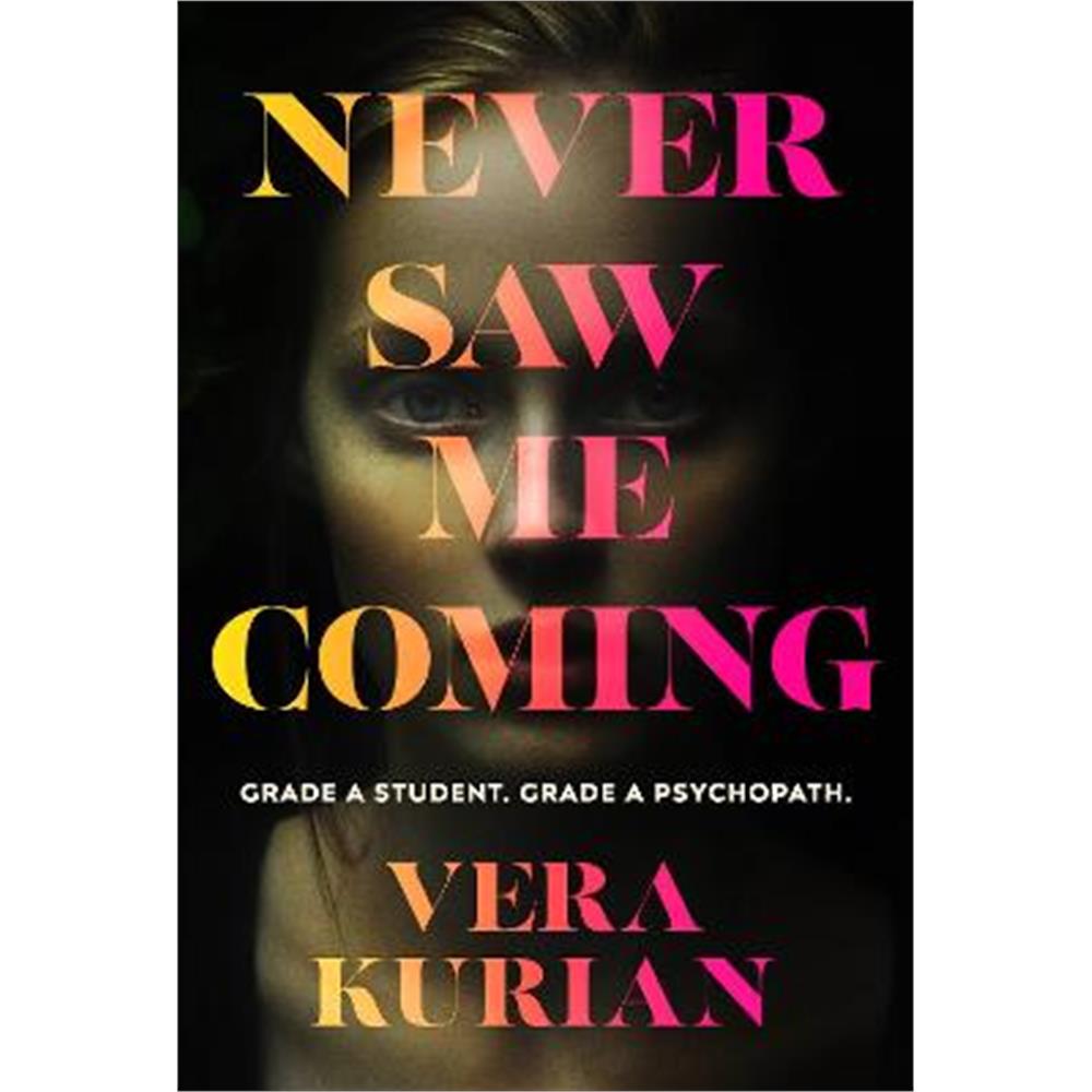 Never Saw Me Coming: The gripping psychological thriller about what it really means to be a psychopath (Hardback) - Vera Kurian